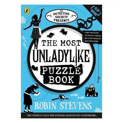 Detective Society Presents: The Most Unladylike Puzzle Book - Stevens, Robin