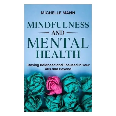 Mindfulness and Mental Health - Mann, Michelle