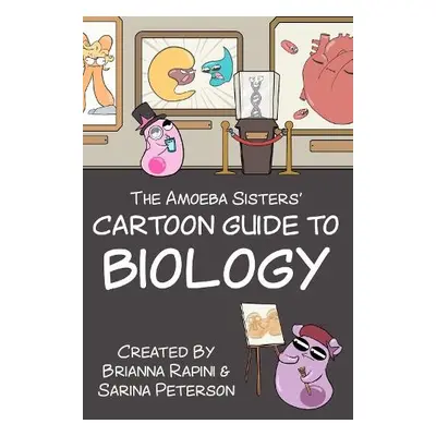 Amoeba Sisters' Cartoon Guide to Biology - Peterson, Sarina a Rapini, Brianna