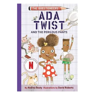 Ada Twist and the Perilous Pants - Beaty, Andrea