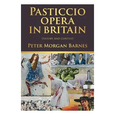 Pasticcio Opera in Britain - Morgan Barnes, Peter