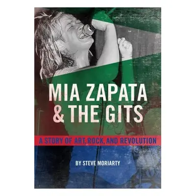 Mia Zapata And The Gits - Moriarty, Steve