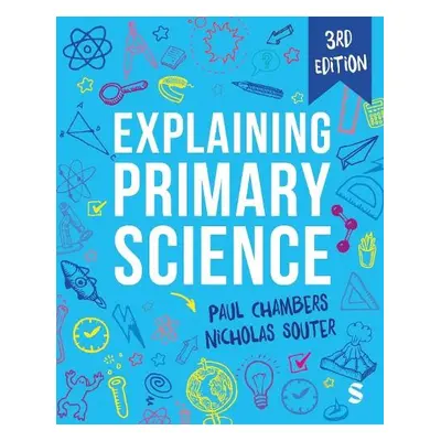 Explaining Primary Science - Chambers, Paul a Souter, Nicholas