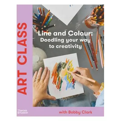 Art Class: Line and Colour - Clark, Bobby