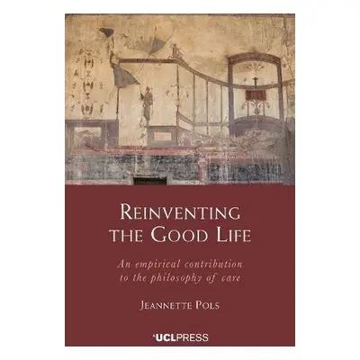 Reinventing the Good Life - Pols, Jeannette