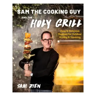 Sam the Cooking Guy and The Holy Grill - Zien, Sam