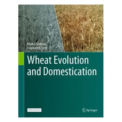 Wheat Evolution and Domestication - Feldman, Moshe a Levy, Avraham A.