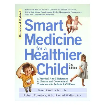 Smart Medicine for a Healthier Child - Zand, Janet a Rountree, Robert a Walton, Rachel