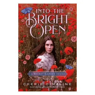 Into the Bright Open: A Secret Garden Remix - Dimaline, Cherie