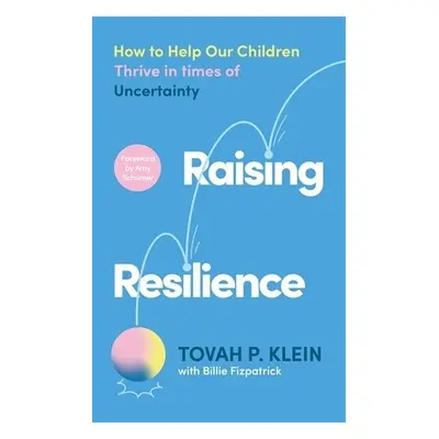 Raising Resilience - Klein, Tovah P. a Fitzpatrick, Billie