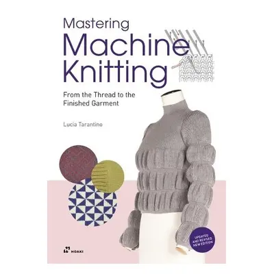 Mastering Machine Knitting: From the Thread to the Finished Garment. Updated and Revised New Edi