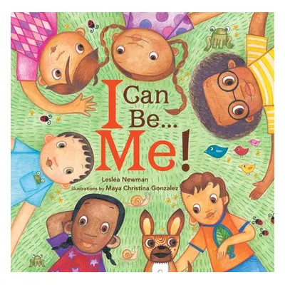 I Can Be Me! - Newman, Leslea