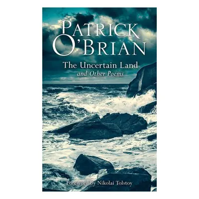 Uncertain Land and Other Poems - OĂ˘€™Brian, Patrick