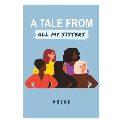 Tale from All My Sisters - ., Aryah