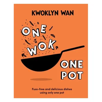 One Wok, One Pot - Wan, Kwoklyn