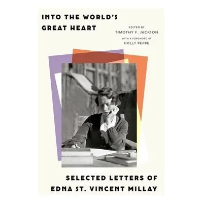 Into the World’s Great Heart - Millay, Edna St. Vincent