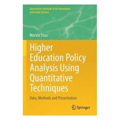 Higher Education Policy Analysis Using Quantitative Techniques - Titus, Marvin