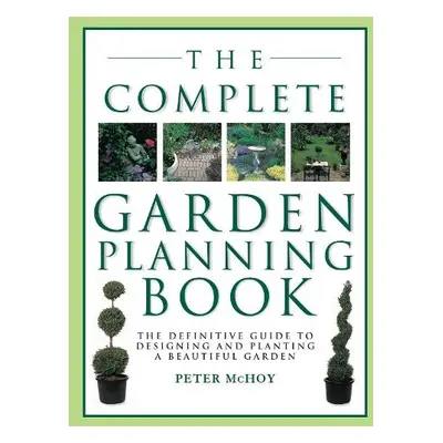 Complete Garden Planning Book - McHoy, Peter