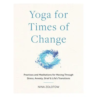 Yoga for Times of Change - Zolotow, Nina