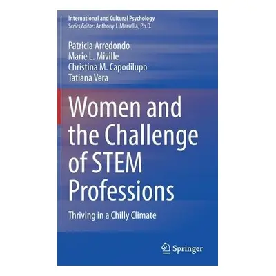 Women and the Challenge of STEM Professions - Arredondo, Patricia a Miville, Marie L. a Capodilu