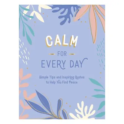 Calm for Every Day - Publishers, Summersdale