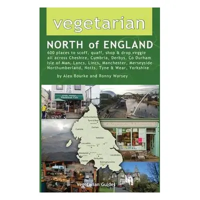 Vegetarian North of England - Bourke, Alex a Worsey, Ronny