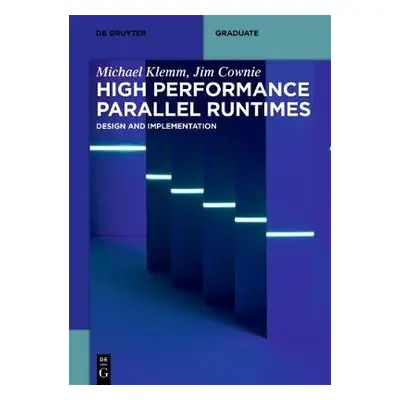 High Performance Parallel Runtimes - Klemm, Michael a Cownie, Jim