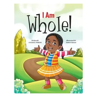 I Am Whole! - Porter, Cecilia D