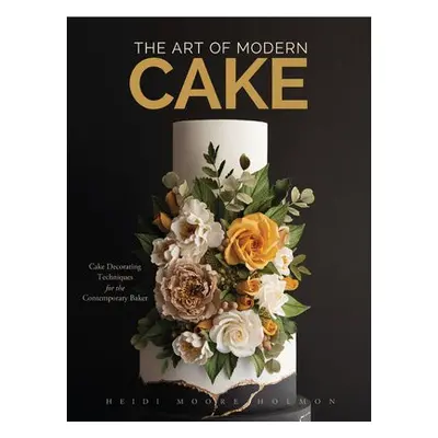 Art of Modern Cake - Holmon, Heidi