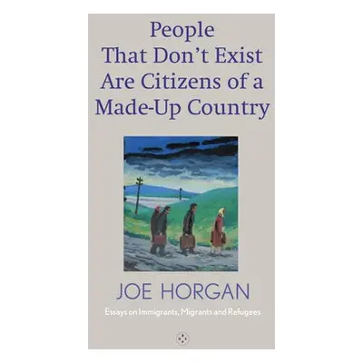 People That Don't Exist Are Citizens Of A Made Up Country - Horgan, Joe