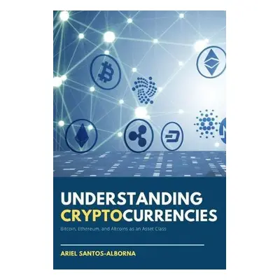 Understanding Cryptocurrencies - Santos-Alborna, Ariel