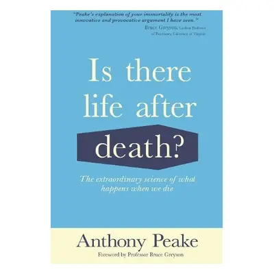 Is There Life After Death? - Peake, Anthony