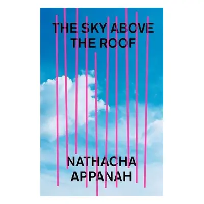 Sky Above the Roof - Appanah, Nathacha