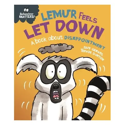 Behaviour Matters: Lemur Feels Let Down - A book about disappointment - Graves, Sue