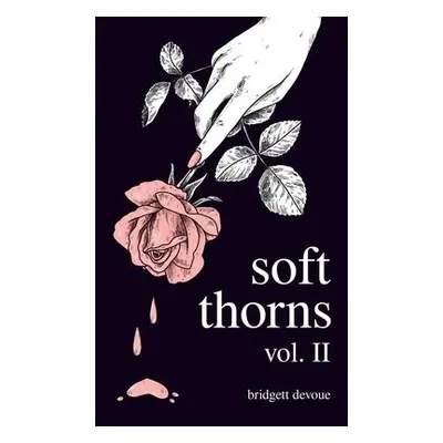 Soft Thorns Vol. II - Devoue, Bridgett