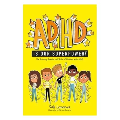 ADHD Is Our Superpower - Lazarus, Soli