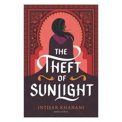 Theft of Sunlight - Khanani, Intisar