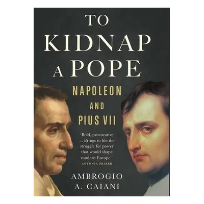 To Kidnap a Pope - Caiani, Ambrogio A.