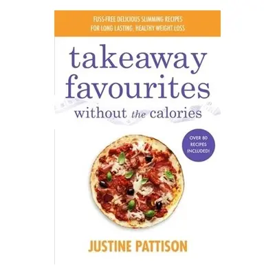 Takeaway Favourites Without the Calories - Pattison, Justine