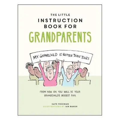 Little Instruction Book for Grandparents - Freeman, Kate