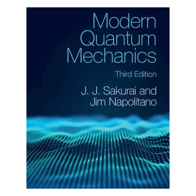 Modern Quantum Mechanics - Sakurai, J. J. a Napolitano, Jim (Temple University, Philadelphia)