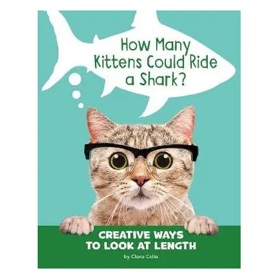 How Many Kittens Could Ride a Shark? - Cella, Clara