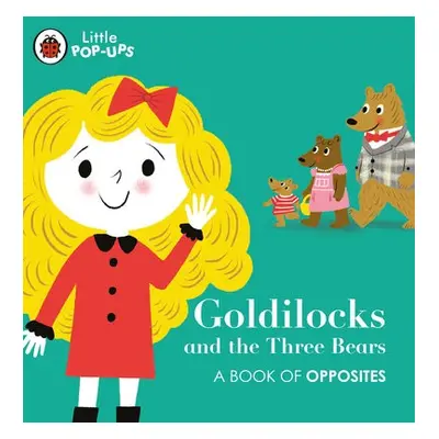 Little Pop-Ups: Goldilocks and the Three Bears