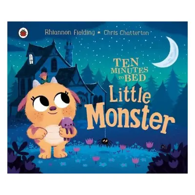 Ten Minutes to Bed: Little Monster - Fielding, Rhiannon