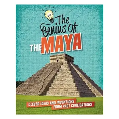 Genius of: The Maya - Howell, Izzi