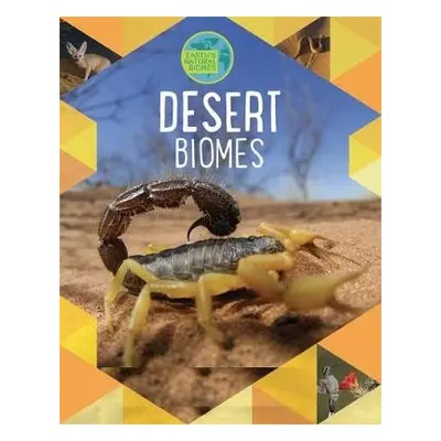 Earth's Natural Biomes: Deserts - Spilsbury, Louise a Spilsbury, Richard