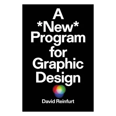 New Program for Graphic Design - Reinfurt, David