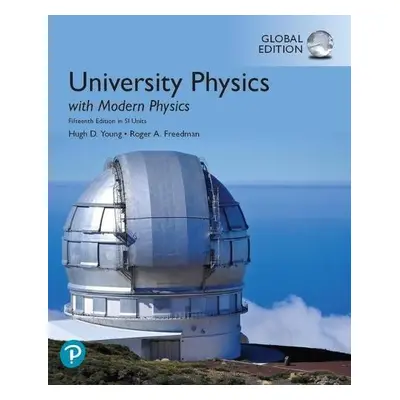 University Physics with Modern Physics, Global Edition - Young, Hugh a Freedman, Roger