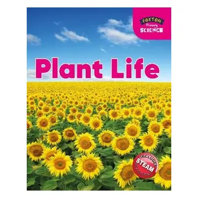 Foxton Primary Science: Plant Life (Key Stage 1 Science) - Tyrrell, Nichola