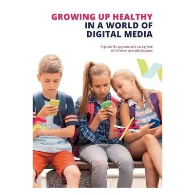 Growing up Healthy in a World of Digital Media